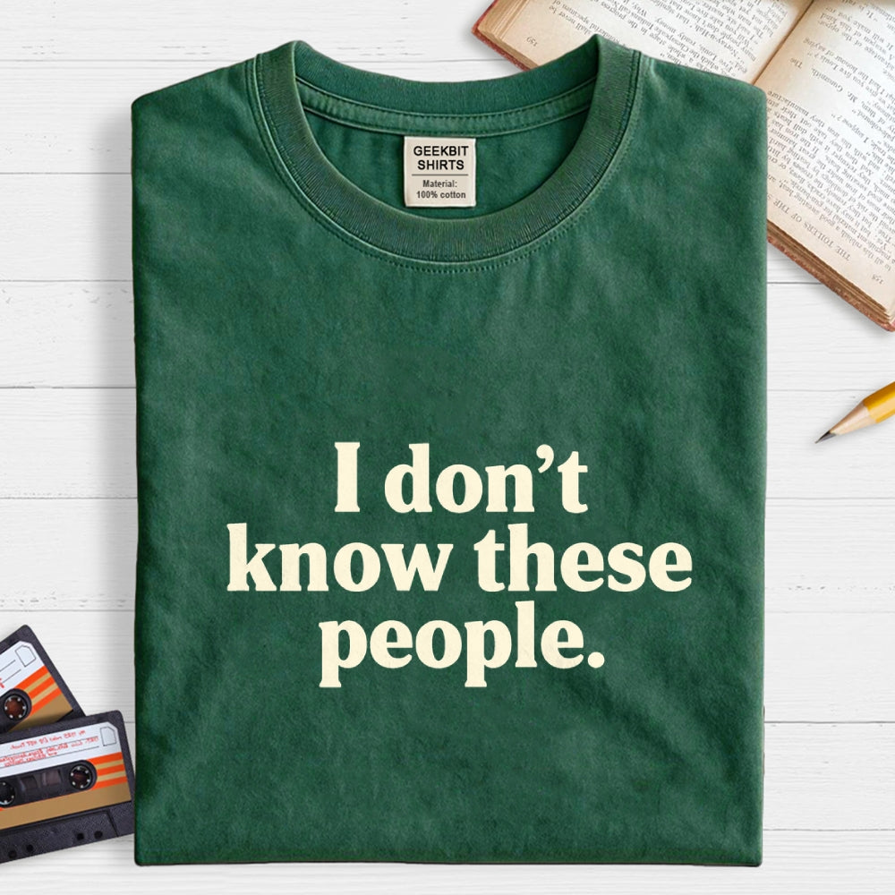 I Don't Know These People  T-Shirt