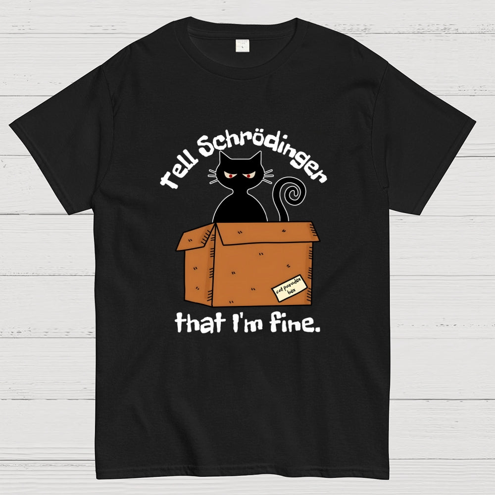 Schrödinger’s Cat I‘m Fine  T-Shirt
