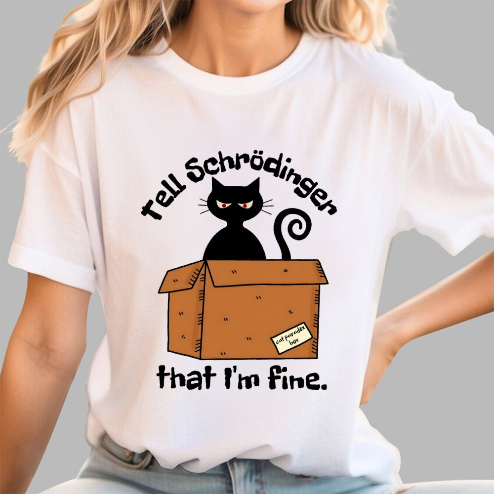 Schrödinger’s Cat I‘m Fine  T-Shirt