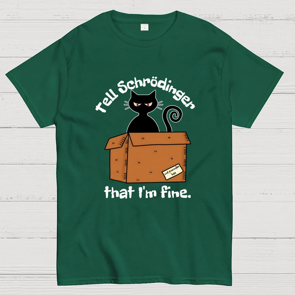 Schrödinger’s Cat I‘m Fine  T-Shirt
