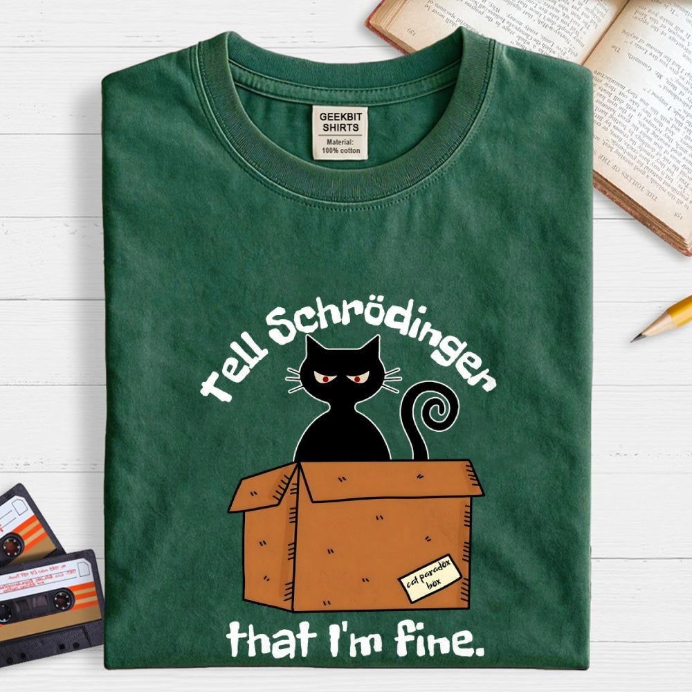 Schrödinger’s Cat I‘m Fine  T-Shirt