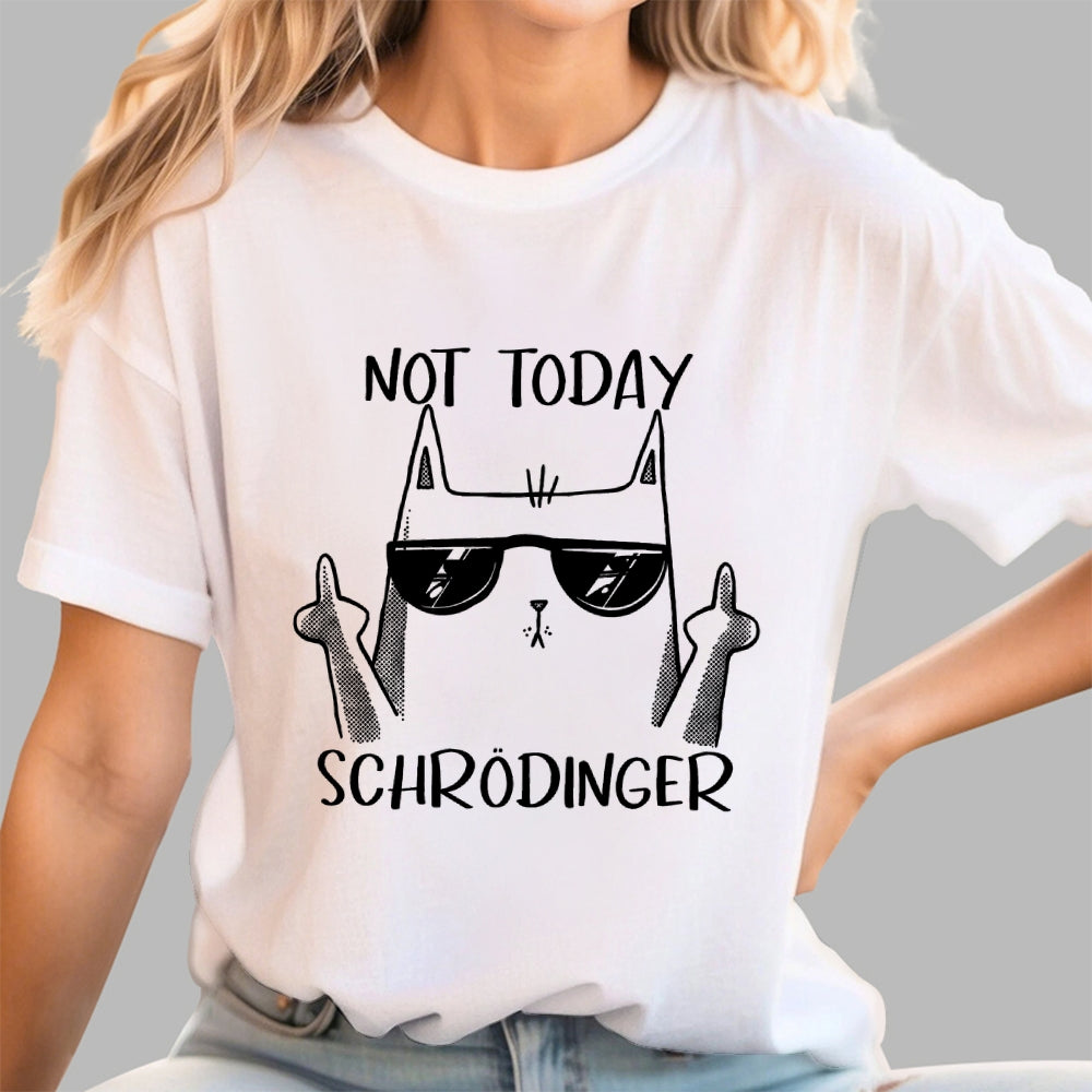 Schrödinger Not Today  T-Shirt