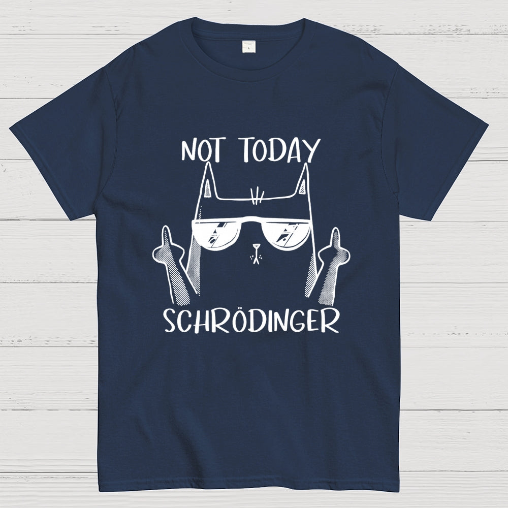 Schrödinger Not Today  T-Shirt