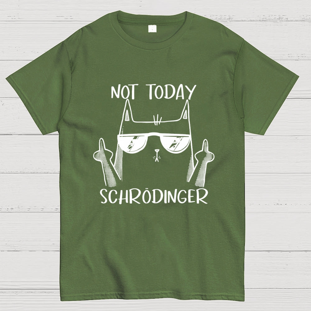 Schrödinger Not Today  T-Shirt