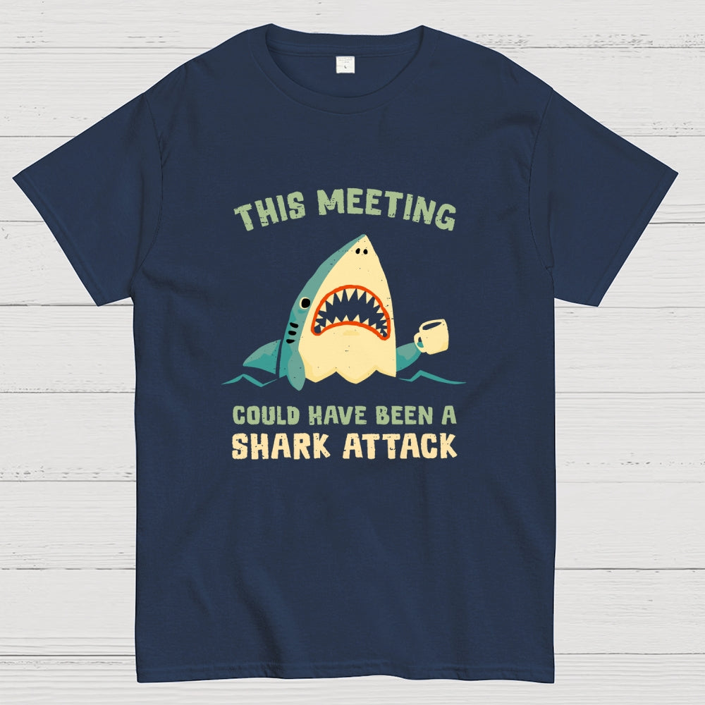 This Meeting Could Have Been A Shark Attack  T-Shirt