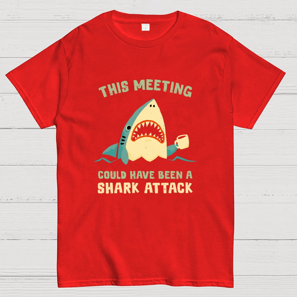 This Meeting Could Have Been A Shark Attack  T-Shirt