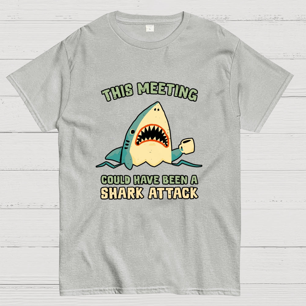 This Meeting Could Have Been A Shark Attack  T-Shirt