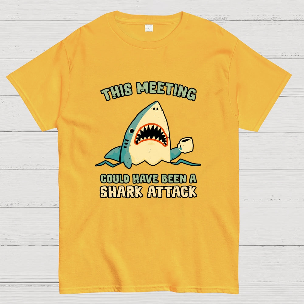 This Meeting Could Have Been A Shark Attack  T-Shirt