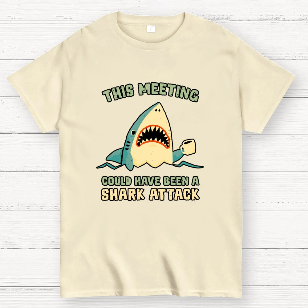 This Meeting Could Have Been A Shark Attack  T-Shirt