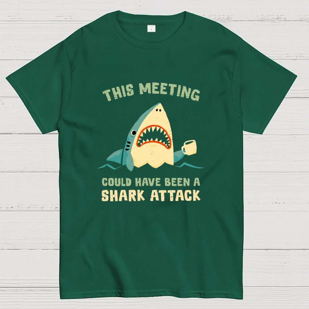 This Meeting Could Have Been A Shark Attack  T-Shirt