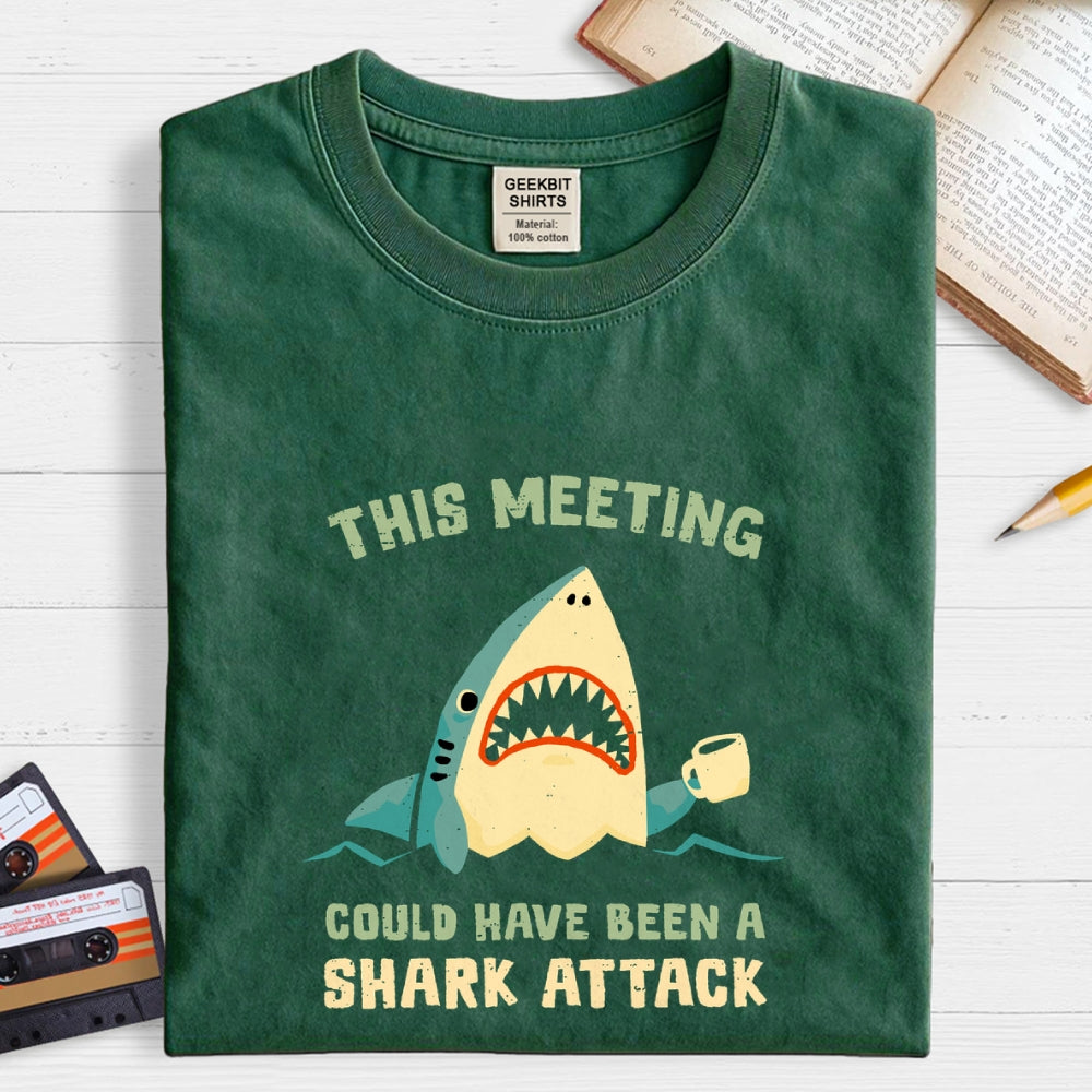 This Meeting Could Have Been A Shark Attack  T-Shirt