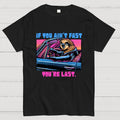 Fast Or Last  T-Shirt