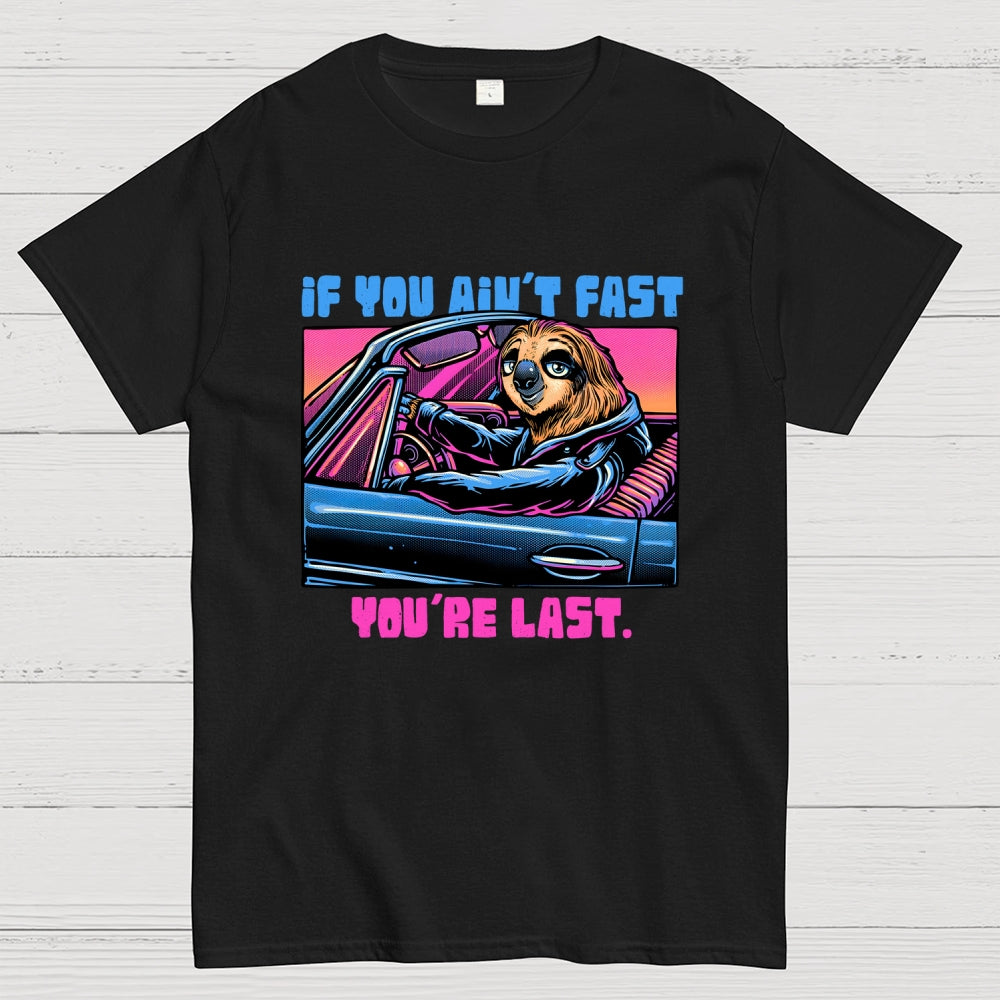Fast Or Last  T-Shirt