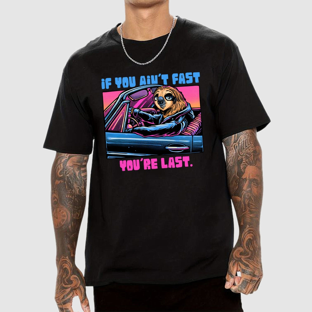 Fast Or Last  T-Shirt
