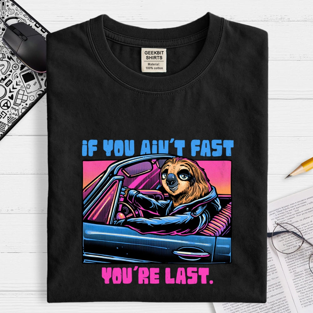 Fast Or Last  T-Shirt