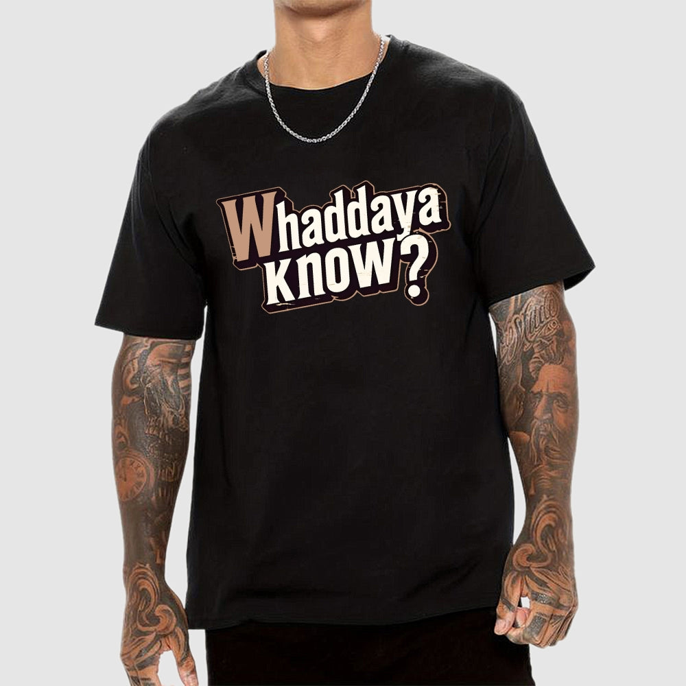 Whaddaya Know  T-Shirt