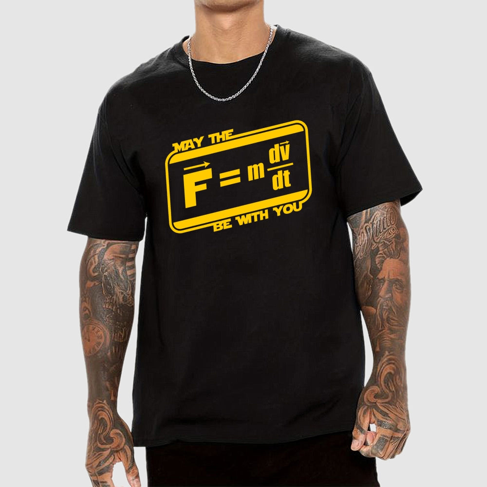 May The F=M(Dv Dt) Be With You - Funny Force Equation Physics Space  T-Shirt