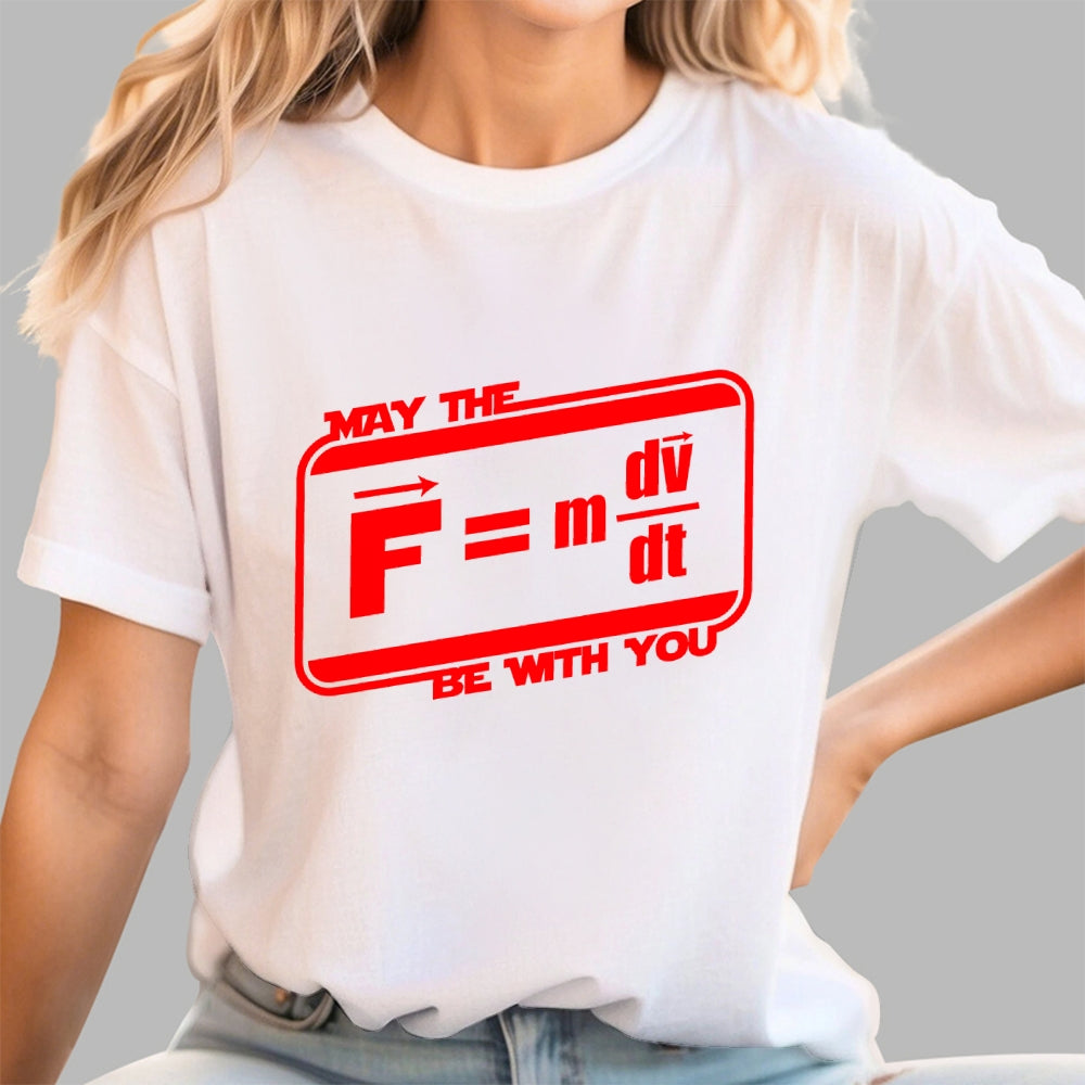 May The F=M(Dv Dt) Be With You - Funny Force Equation Physics Space  T-Shirt