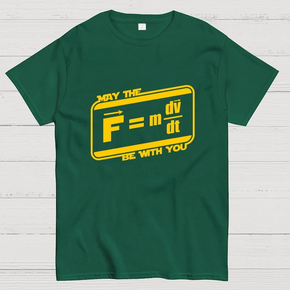 May The F=M(Dv Dt) Be With You - Funny Force Equation Physics Space  T-Shirt