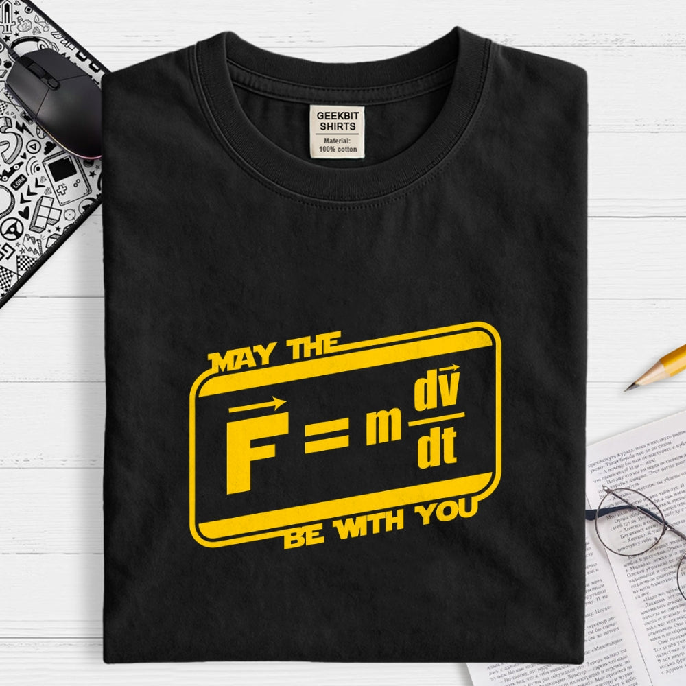 May The F=M(Dv Dt) Be With You - Funny Force Equation Physics Space  T-Shirt