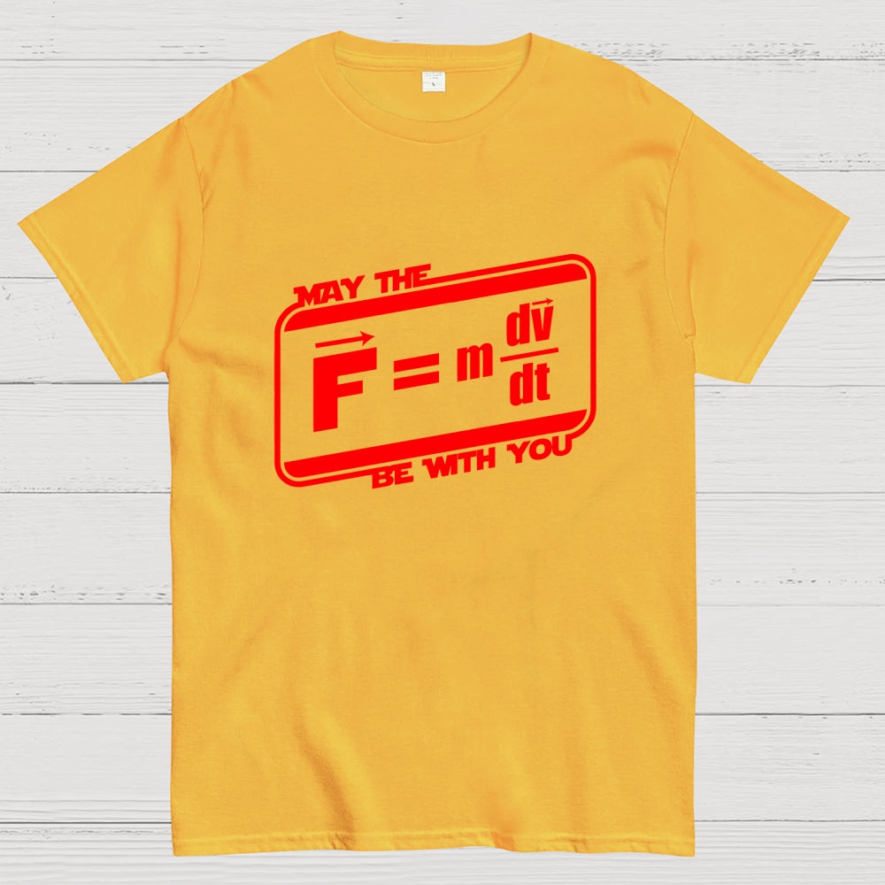 May The F=M(Dv Dt) Be With You - Funny Force Equation Physics Space  T-Shirt