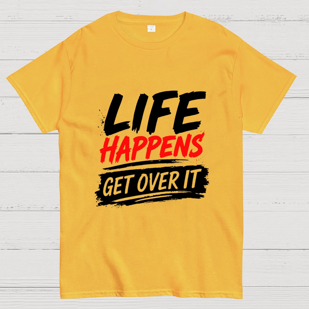Life Happens Get Over It  T-Shirt