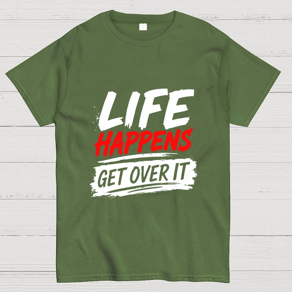 Life Happens Get Over It  T-Shirt