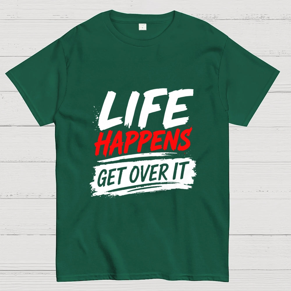 Life Happens Get Over It  T-Shirt