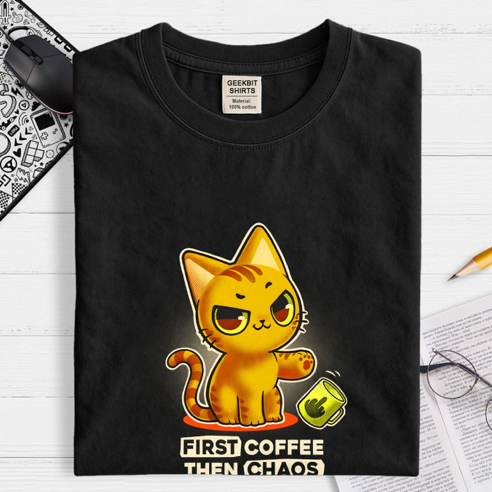 A Kitten For A Coffee Lover First Coffee Then Chaos  T-Shirt