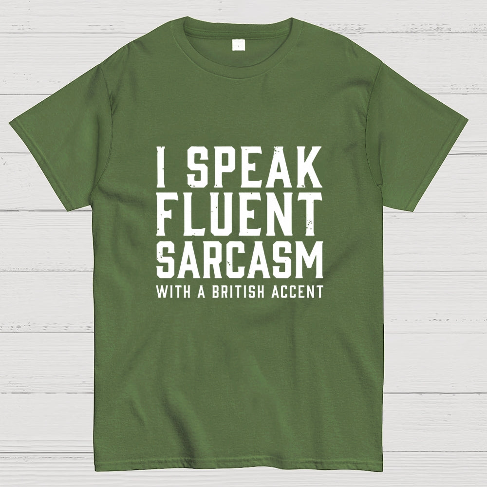 I Speak Fluent Sarcasm (British Accent)  T-Shirt
