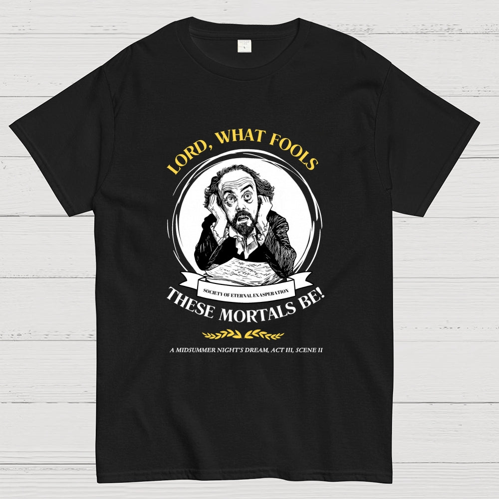 Lord, What Fools These Mortals Be! Shakespeare  T-Shirt