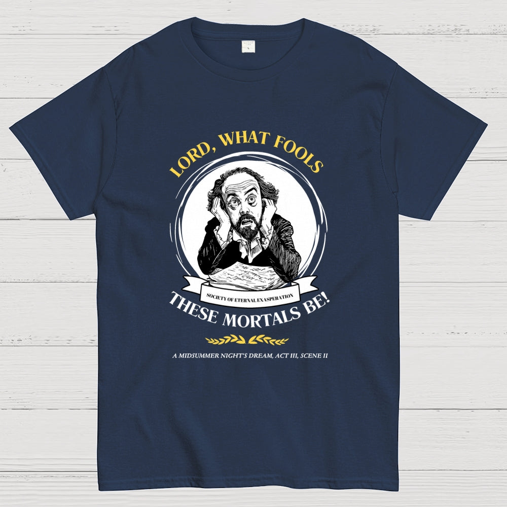 Lord, What Fools These Mortals Be! Shakespeare  T-Shirt