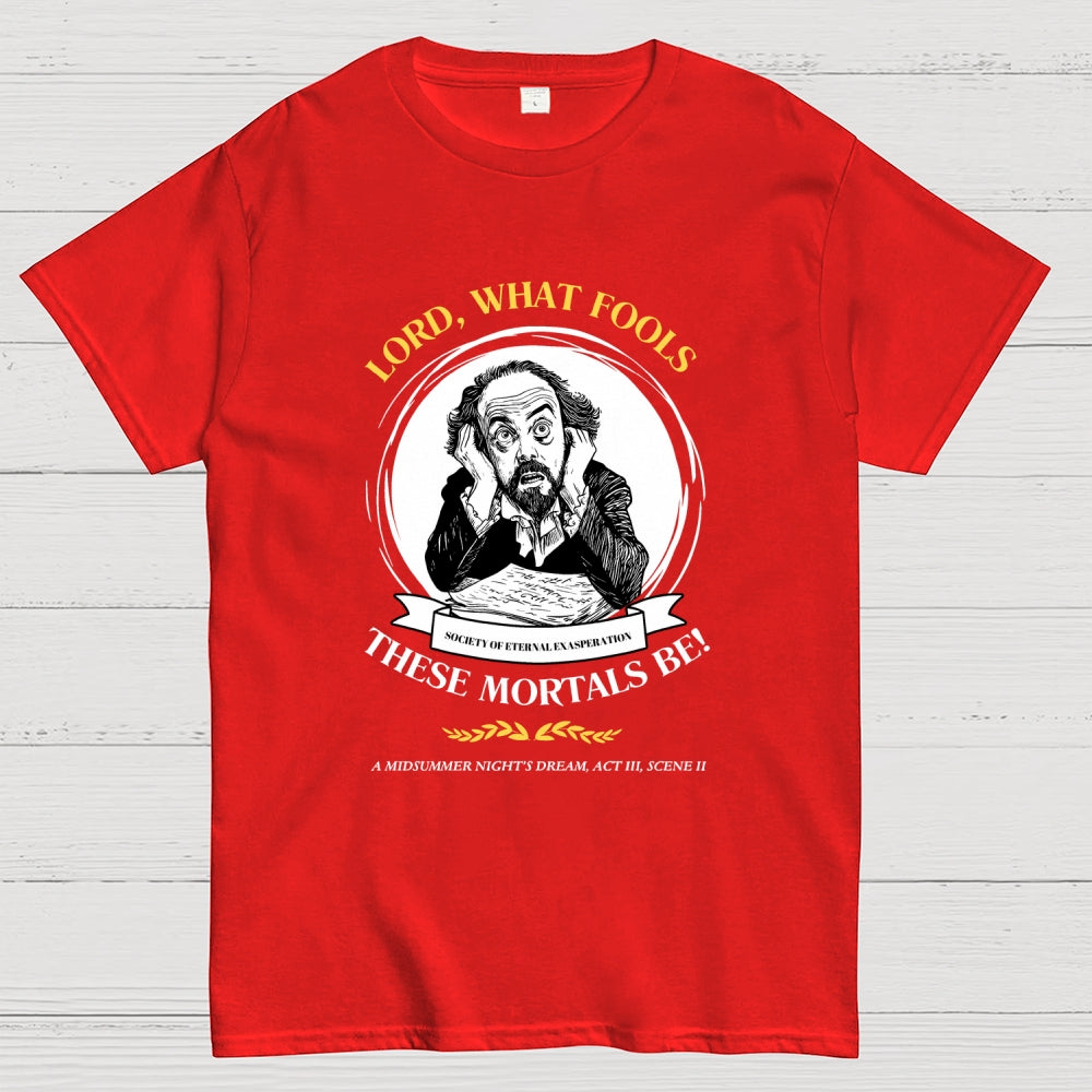 Lord, What Fools These Mortals Be! Shakespeare  T-Shirt