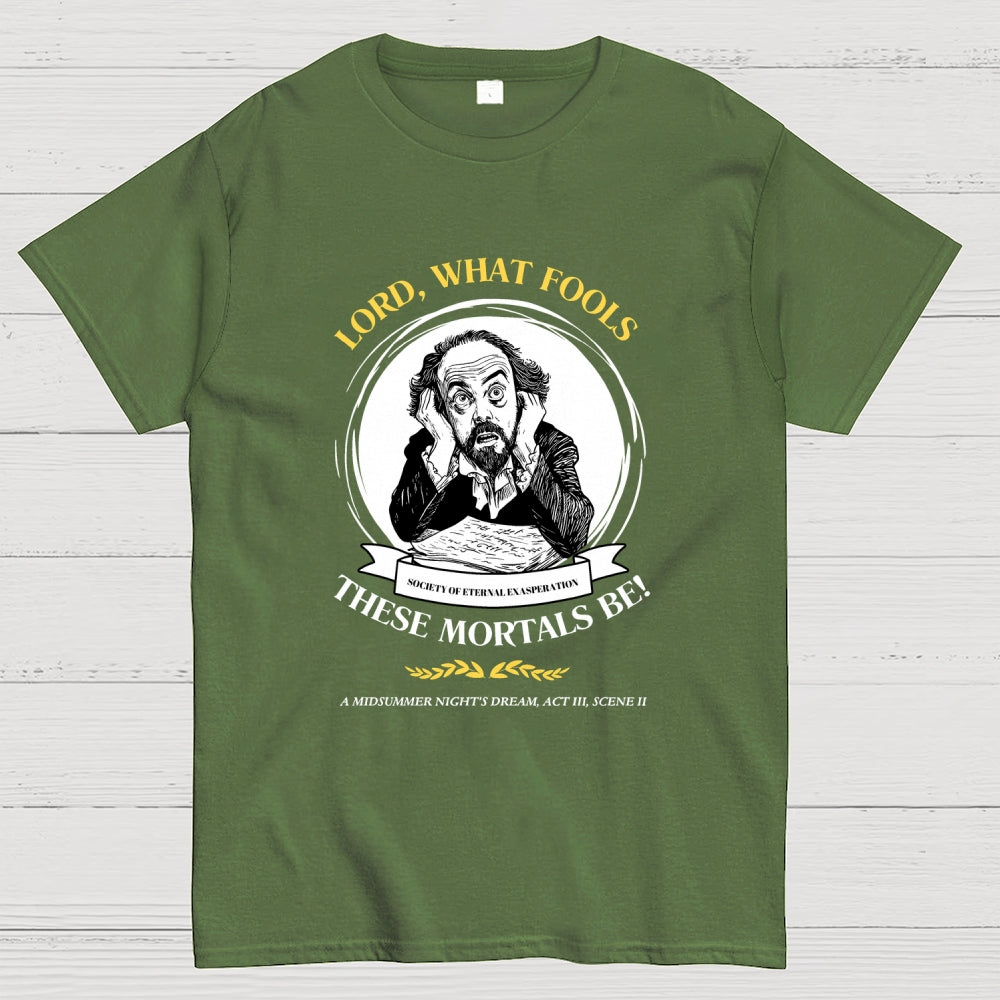 Lord, What Fools These Mortals Be! Shakespeare  T-Shirt