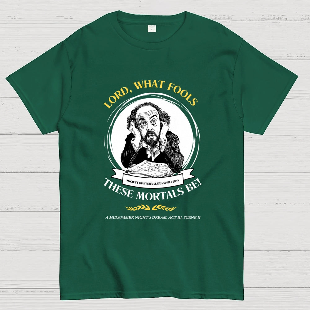 Lord, What Fools These Mortals Be! Shakespeare  T-Shirt