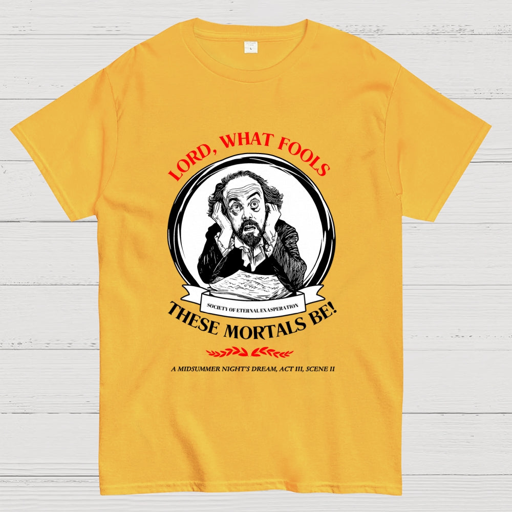 Lord, What Fools These Mortals Be! Shakespeare  T-Shirt