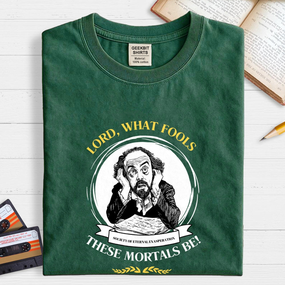 Lord, What Fools These Mortals Be! Shakespeare  T-Shirt