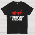 O stree Friendship Karoge Hindi  T-Shirt