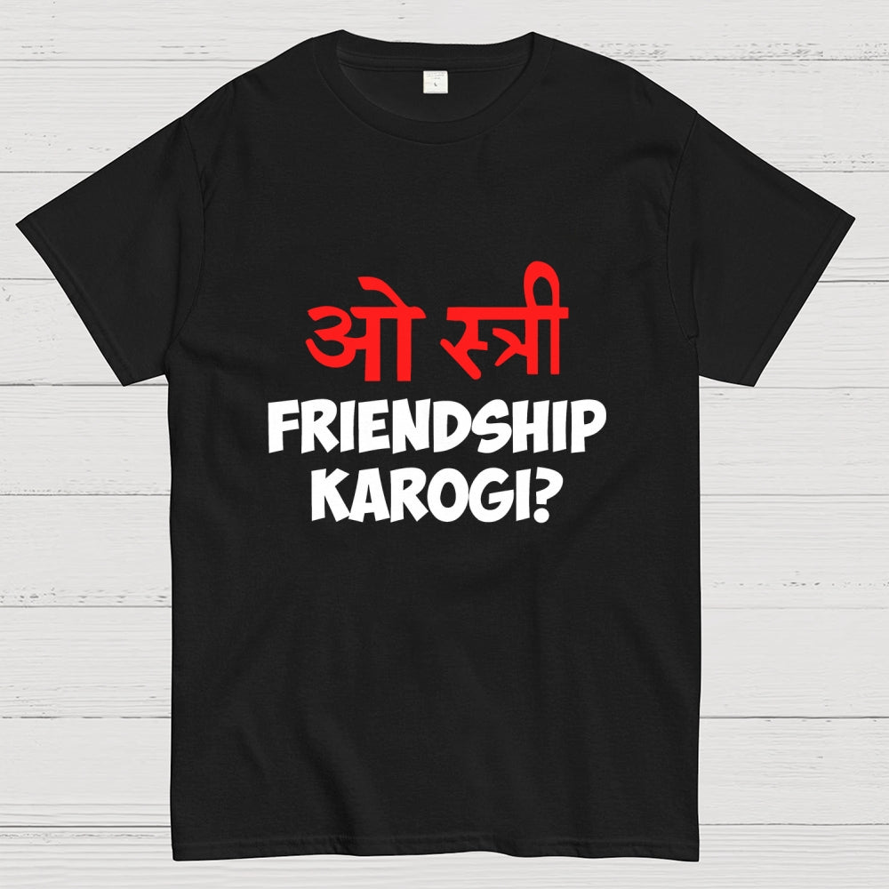 O stree Friendship Karoge Hindi  T-Shirt