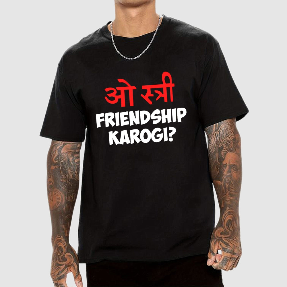 O stree Friendship Karoge Hindi  T-Shirt