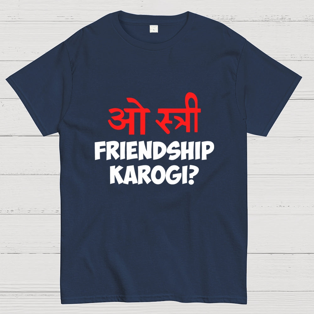 O stree Friendship Karoge Hindi  T-Shirt