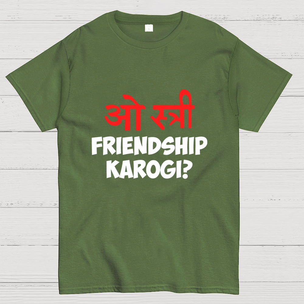 O stree Friendship Karoge Hindi  T-Shirt