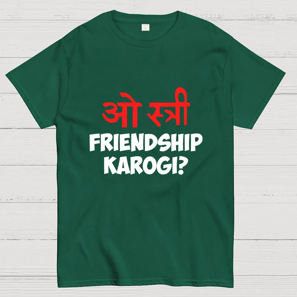 O stree Friendship Karoge Hindi  T-Shirt