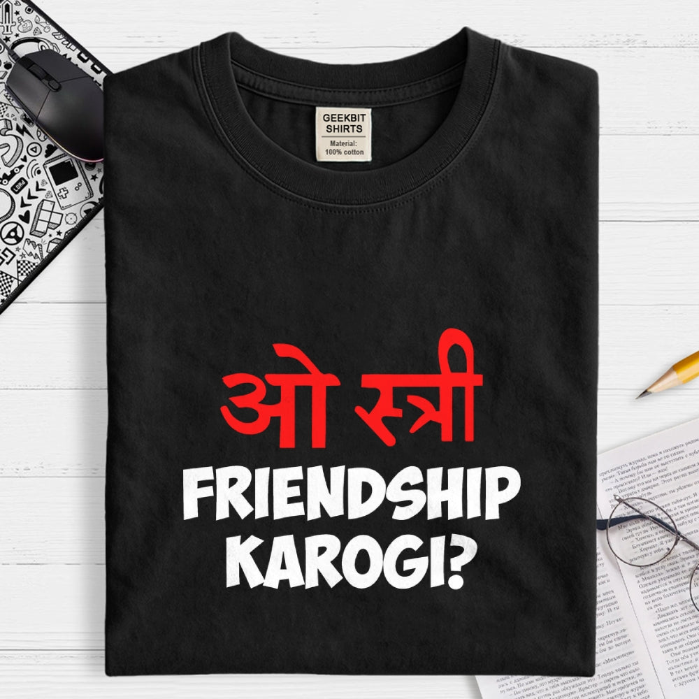 O stree Friendship Karoge Hindi  T-Shirt