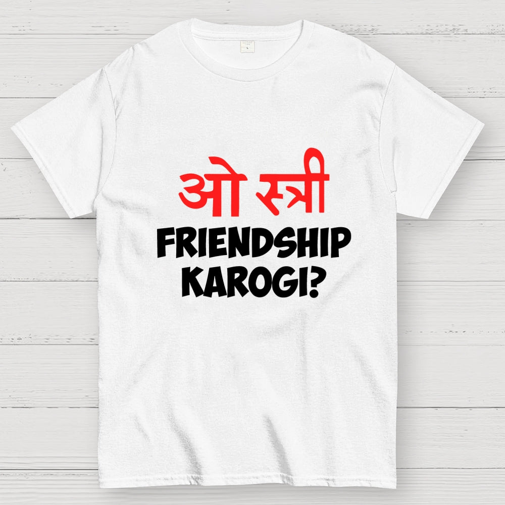 O stree Friendship Karoge Hindi  T-Shirt