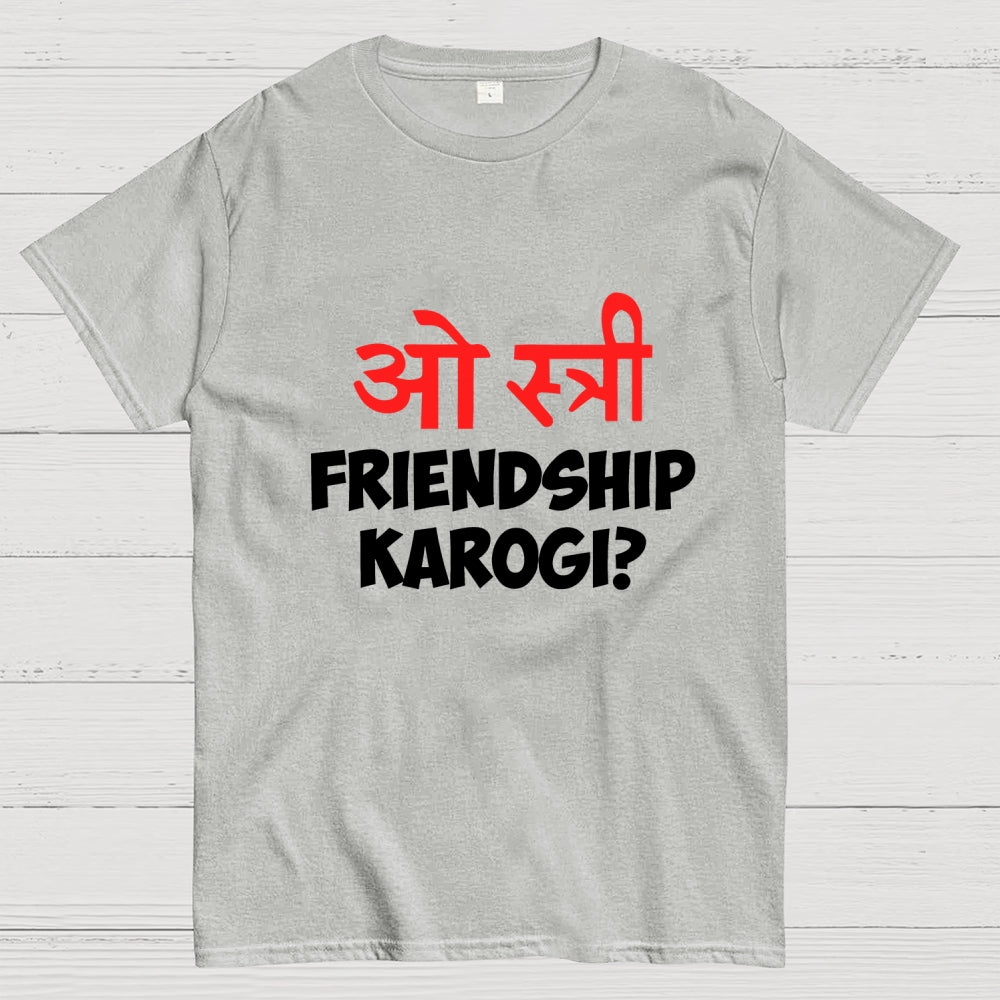 O stree Friendship Karoge Hindi  T-Shirt
