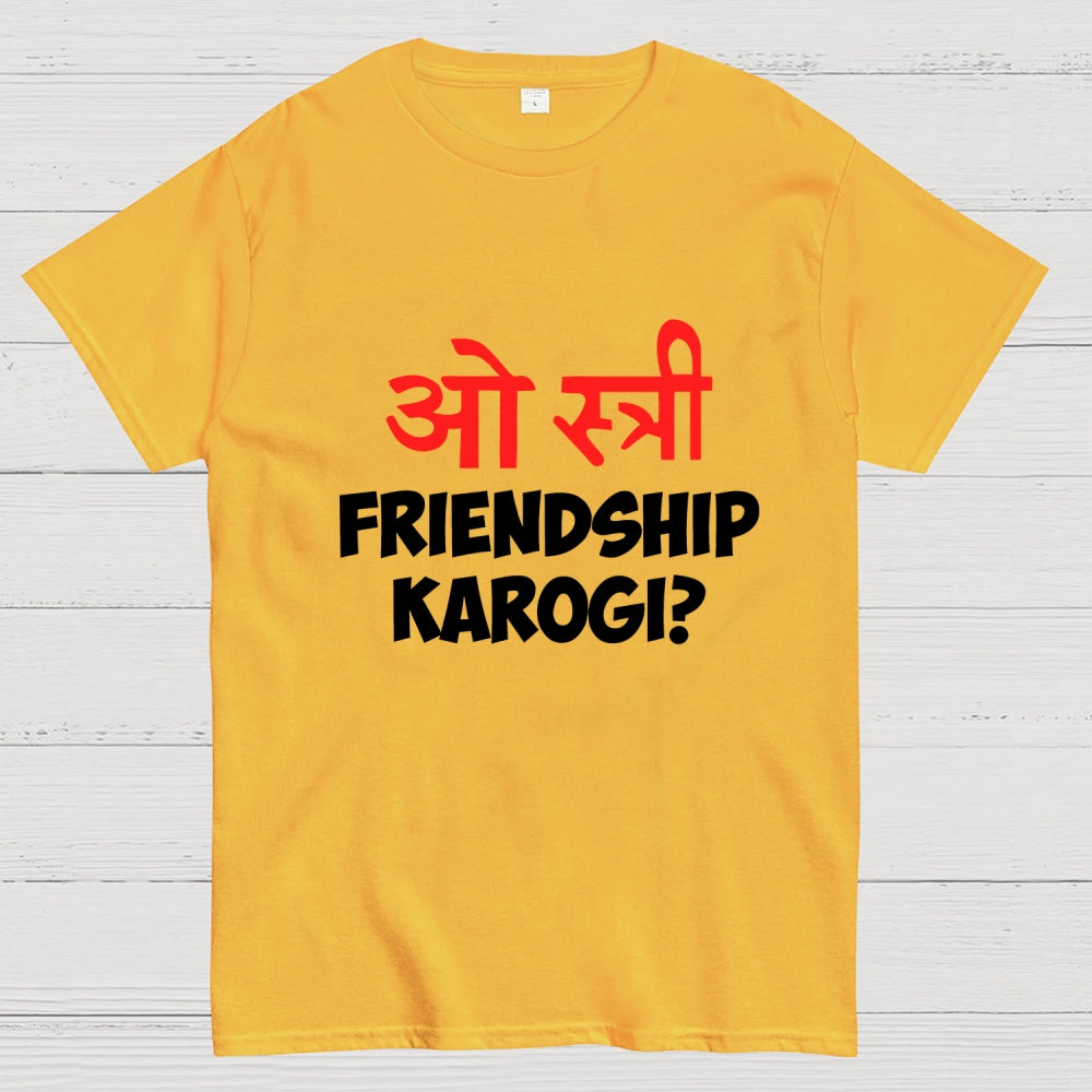 O stree Friendship Karoge Hindi  T-Shirt