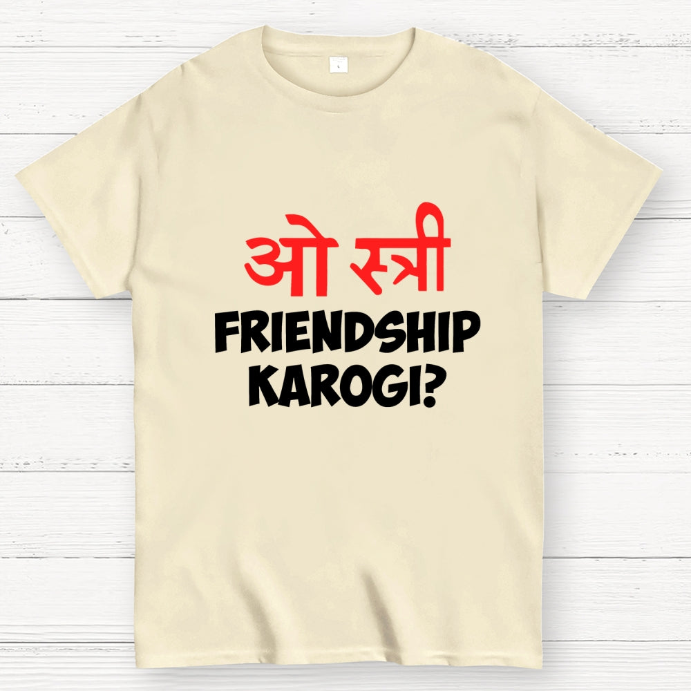 O stree Friendship Karoge Hindi  T-Shirt