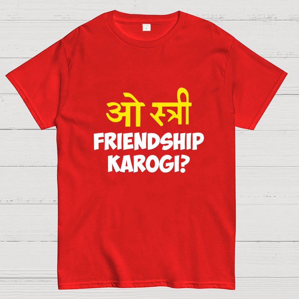 O stree Friendship Karoge Hindi  T-Shirt