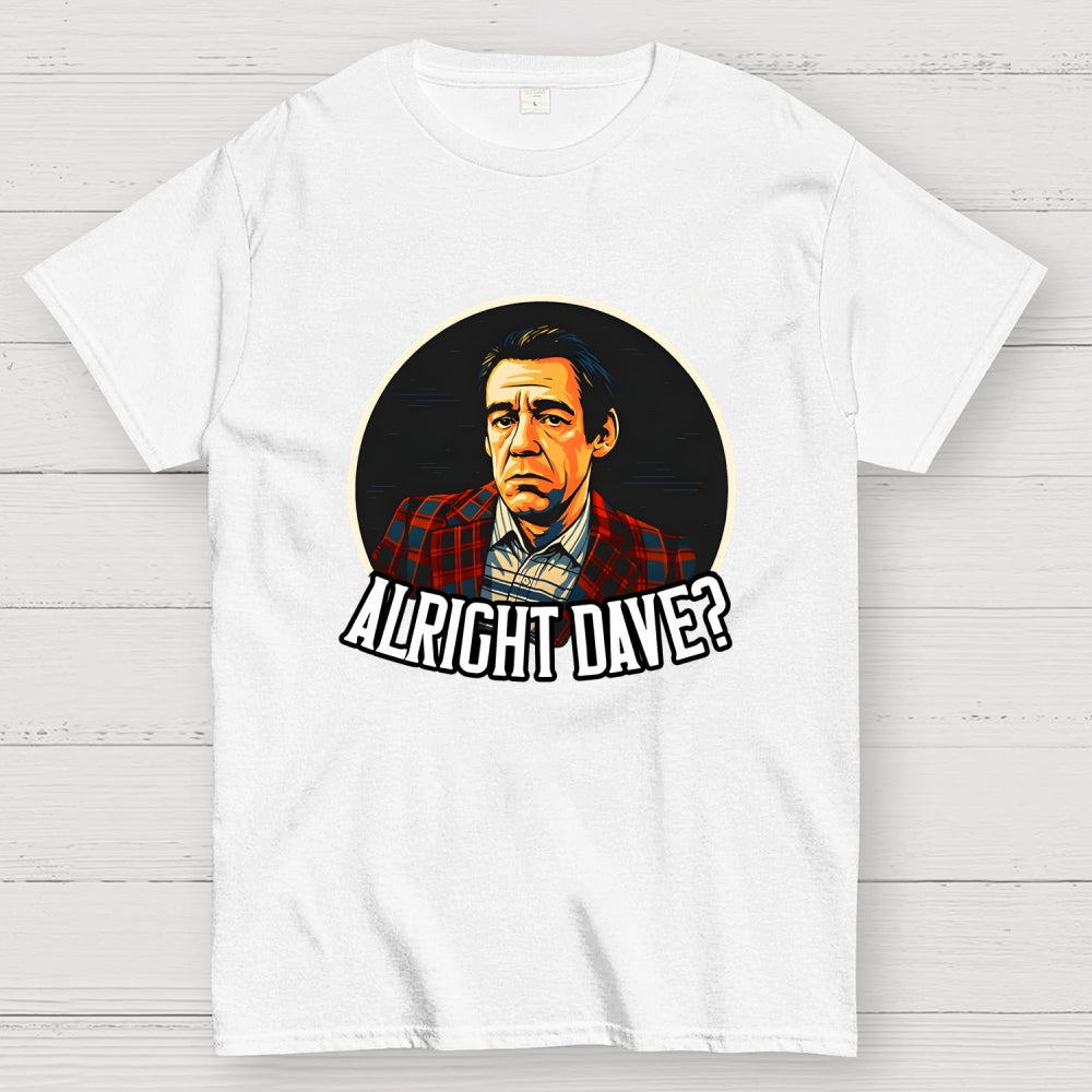Alright Dave Trigger Only Fools  T-Shirt